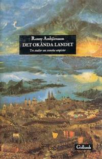 Det okända landet.  Tre studier om svenska…