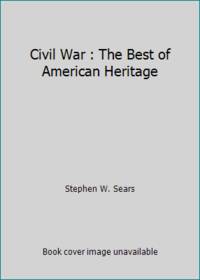 Civil War : The Best of American Heritage