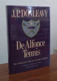 De Alfonce Tennis: The Superlative Game of Eccentric Champions - Its History, Accoutrements, Rules, Conduct & Regimen