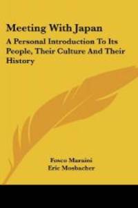 Meeting with Japan: A Personal Introduction to Its People, Their Culture and Their History by Fosco Maraini - 2007-09-12