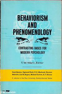 Behaviorism and Phenomenology: Contrasting Bases for Modern Psychology by T. W. Wann (ed.) - No date