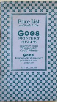 Price List and Guide to the Goes Printers' Helps Together With Telegraphic Code Words. Goes Lithographing Company 1927/1931 Price Catalog
