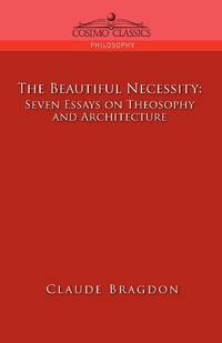 The Beautiful Necessity, Seven Essays on Theosophy and Architecture