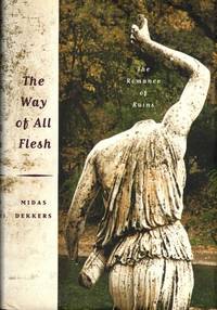 The Way of All Flesh: The Romance of Ruins