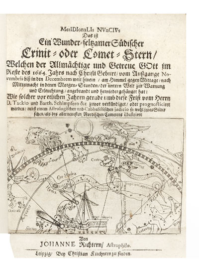 Meridionalis Nuncius das ist Ein Wunder-seltzamer südischer Crinit- oder Comet-Stern, Welchen der allmächtige und getreue Gott im Reste des 1664. Jahrs nach Christi Geburt, vom Aussgange Novembris biss in den Decembrem weit hinein, am Himmel gegen Mittage, nach Mitternacht in denen Morgen-Stunden, der untern Welt zur Warnung und Erleuchtung, angebrandt und hernieder gehänget hat: Wie solcher vor etlichen Jahren gerade umb diese Frist vom Herrn D. Tackio und Barth. Schimpfero &c. zuvor verkündiget, oder prognosticiret worden: nebst einem astrologischen und cabbalistischen Judicio so wohl jenes südischen, als des allerneuesten nordischen Cometens illustriret. Von Johanne Richtern, Astrophilo