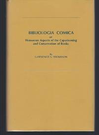 image of Bibliologia Comica: Or Humorous Aspects of the Caparisoning and Conservation of Books