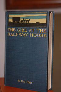 The Girl At The Halfway House by Emerson Hough - 1900