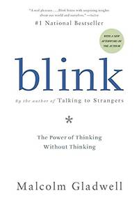 Blink: The Power of Thinking Without Thinking (Hardcover) by Malcolm Gladwell