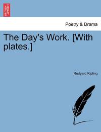The Day's Work. [With plates.]