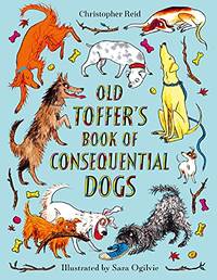 OLD TOFFERS BOOK OF CONSEQUENTIAL DOGS: Christopher Reid: 1