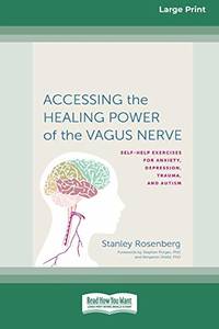 Accessing the Healing Power of the Vagus Nerve: Self-Exercises for Anxiety, Depression, Trauma,...