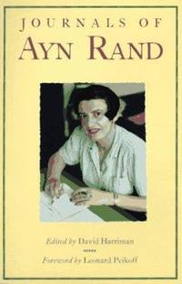 Journals of Ayn Rand by Ayn Rand; Leonard Peikoff - 1997