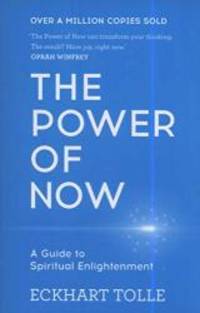 THE POWER OF NOW: A GUIDE TO SPIRITUAL ENLIGHTENMENT by ECKHART TOLLE - 2001-01-04