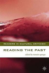 Reading the Past: Literature and History (Readers in Cultural Criticism)