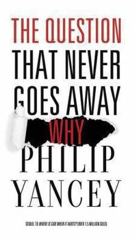 The Question That Never Goes Away by Zondervan Staff; Philip Yancey - 2014