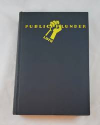 Public Plunder: A history of Graft in America by David Loth - 1938-01-01