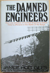 The Damned Engineers: How one battalion of Combat Engineers stalled Hitler's offensive in the Battle of the Bulge by Janice Holt Giles - Hardcover - Signed - from West of Eden Books (SKU: 11090)