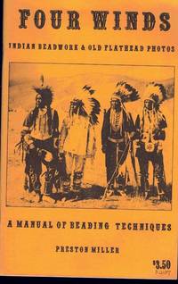 Four Winds. Indian Beadwork &amp; Old Flathead Photos. a Manual of Beading  Techniques by Miller, Preston - 1971