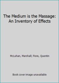 cover of The Medium is the Massage: An Inventory of Effects