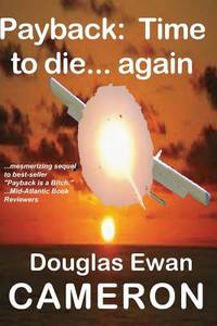 Payback Is Time to Die Again by Douglas Ewan Cameron