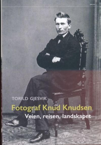Fotograf Knud Knudsen. Veien, reisen,landskapet