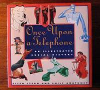 ONCE UPON A TELEPHONE. AN ILLUSTRATED SOCIAL HISTORY