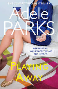 Playing Away: The irresistible, trailblazing novel of an affair from the bestselling author of...