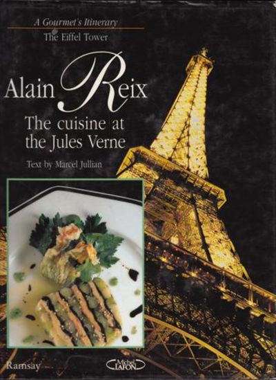 ALAIN REIX.  The Cuisine at the Jules Verne. Text…