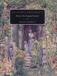So Fine a Prospect Historic New England Gardens
