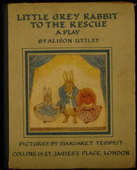 Little Grey Rabbit To The Rescue. A Play by Uttley Alison - 1945