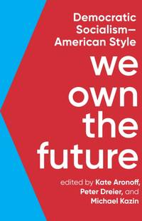 We Own the Future : Democratic Socialism-American Style