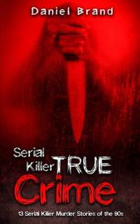 Serial Killers True Crime: 13 Serial Killer Murder Stories of the 90s