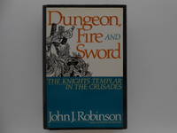 image of Dungeon, Fire and Sword: The Knights Templar in the Crusades