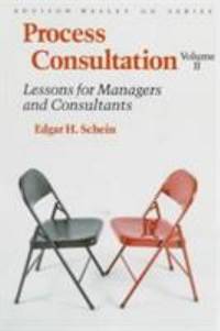 Process Consultation Vol. II : Lessons for Managers and Consultants