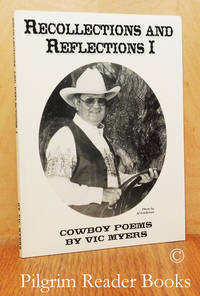 Recollections and Reflections I. Cowboy Poems. by Myers, Vic L. (edited by Victoria Tyburski-Myers) - 1994