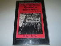 Trade Union Question in British Politics: Government and the Unions Since 1945 (Making...