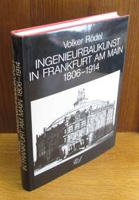 Ingenieurbaukunst in Frankfurt am Main 1806-1914.