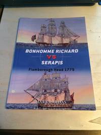 Bonhomme Richard vs Serapis: Flamborough Head 1779 by Mark Lardas - 2012