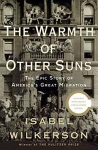 The Warmth of Other Suns: The Epic Story of America&#039;s Great Migration by Isabel Wilkerson - 2010-02-07