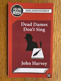 Dead Dames Don&#039;t Sing : Mysterious Bookshop Bibliomysteries #32 by Harvey, John - 2016