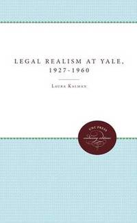 Legal Realism at Yale, 1927-1960 by Laura Kalman - Paperback - from The Saint Bookstore (SKU: B9780807896952)