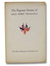 The Pageant Drama of Old Fort Niagara by Stevens, Thomas Wood - 1934