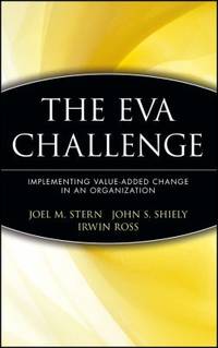The EVA Challenge : Implementing Value-Added Change in an Organization