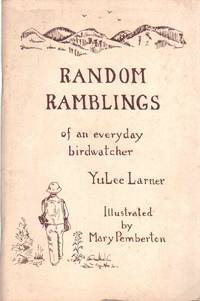 RANDOM RAMBLINGS OF AN EVERYDAY BIRDWATCHER by Larner, Yulee - 1980