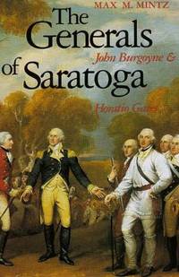 The Generals of Saratoga: John Burgoyne and Horatio Gates