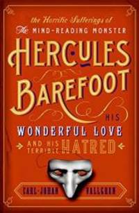 Horrific Sufferings of the Mind-Reading Monster Hercules Barefoot: His Wonderful Love and His...