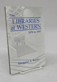 cover of The Libraries at Western 1970 to 1987: With Summaries on Their Earlier History and a 1988 Postscript