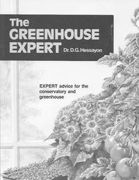 The Greenhouse Expert: Expert Advice for the Conservatory and Greenhouse