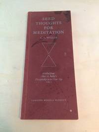 Seed Thoughts for Meditation distilled from Alice A. Bailey&#039;s Discipleship of the New Age, Vol. I by C. E. Willis - 1976