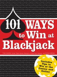 101 Ways to Win Blackjack : Includes Tips to Win at the Casino and Online